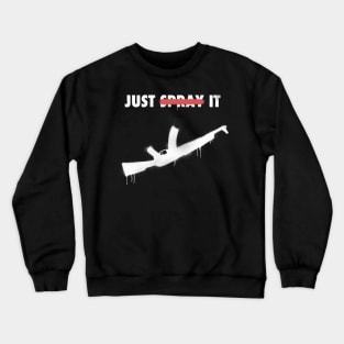 Just Spray It Crewneck Sweatshirt